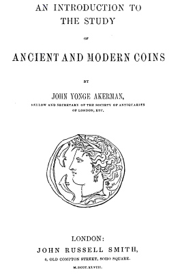 Akerman - 1848 - Introduction to Study of Ancient and Modern Coins